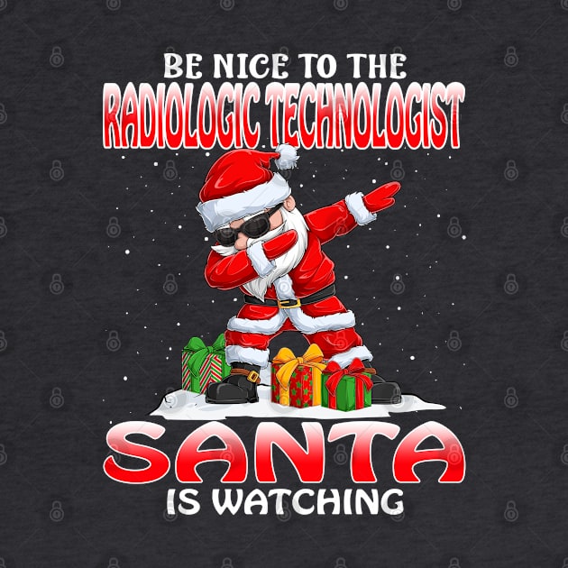 Be Nice To The Radiologic Technologist Santa is Watching by intelus